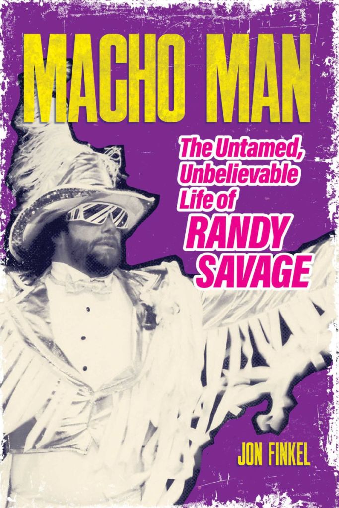 The cover of the biography, "Macho Man: The Untamed, Unbelievable Life of Randy Savage